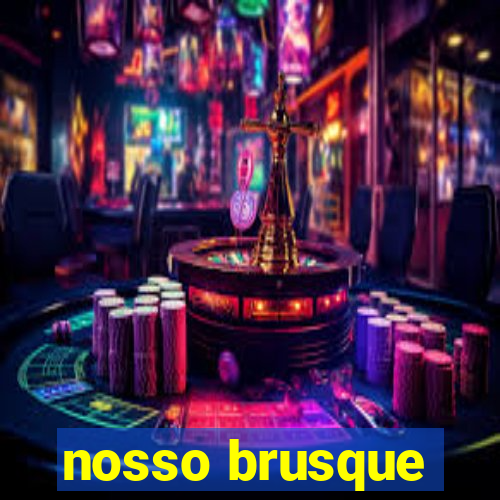 nosso brusque